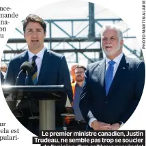  ??  ?? Le premier ministre canadien, Justin Trudeau, ne semble pas trop se soucier de l’opinion d’un collègue provincial comme celle du premier ministre du Québec, Philippe Couillard.