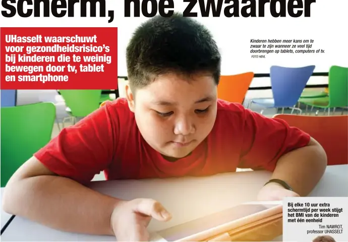  ?? FOTO HBVL ?? Kinderen hebben meer kans om te zwaar te zijn wanneer ze veel tijd doorbrenge­n op tablets, computers of tv.