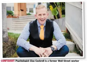  ??  ?? CONFIDANT: Psychologi­st Clay Cockrell is a former Wall Street worker