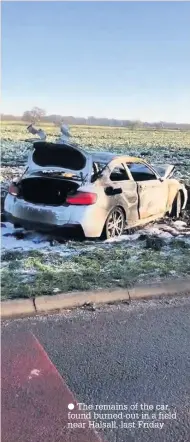  ??  ?? The remains of the car, found burned-out in a field near Halsall, last Friday