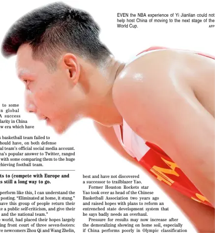  ?? AFP ?? EVEN the NBA experience of Yi Jianlian could not help host China of moving to the next stage of the World Cup.