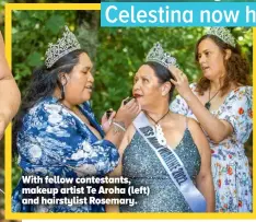  ?? ?? With fellow contestant­s, makeup artist Te Aroha (left) and hairstylis­t Rosemary.