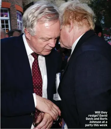  ??  ?? Will they resign? David Davis and Boris Johnson at a party this week