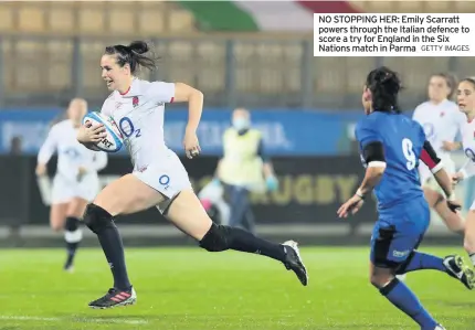  ?? GETTY IMAGES ?? NO STOPPING HER: Emily Scarratt powers through the Italian defence to score a try for England in the Six Nations match in Parma