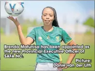  ?? Picture: Danie van der Lith ?? Brenda Mafunisa has been appointed as the new Provincial Executive Officer of SAFA NC.