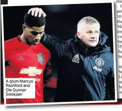  ??  ?? A glum Marcus Rashford and Ole Gunnar Solskjaer