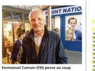  ??  ?? Emmanuel Camoin (FN) pense au coup d’après.