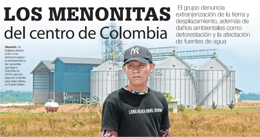  ?? ?? Situación. Un indígena sikuani junto a una estructura agrícola pertenecie­nte a los menonitas que llegó a Colombia en 2016 y que trabaja con la familia para evitar daños, en Puerto Gaitán.