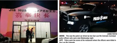  ?? LOANED PHOTOS ?? ABOVE: This was the patrol car driven by two San Luis Rio Colorado municipal police officers who were slain Wednesday night.