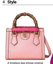  ?? — Gucci ?? A timeless bag whose original shape was a favourite of princess diana.