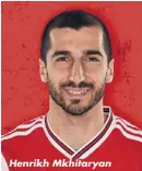  ??  ?? Henrikh Mkhitaryan