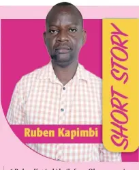  ?? ?? * Ruben Kapimbi hails from Okangeama in Otjituuo. He is a fifth-generation offspring of the genocide. This story is historical fiction.