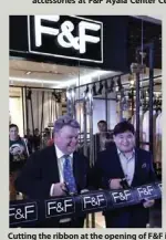  ??  ?? Cutting the ribbon at the opening of F&F in Cebu are F&F Managing Director Marcus Chipchase and Stores Specialist­s, Inc. Executive Vice President Anthony T. Huang.