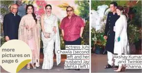  ?? Photos by IANS ?? Actress Juhi Chawla (second left and her husband Jay Mehta (left). Akshay Kumar and Twinkle Khanna.