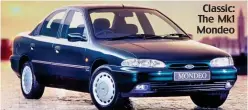  ??  ?? Classic: The Mk1 Mondeo