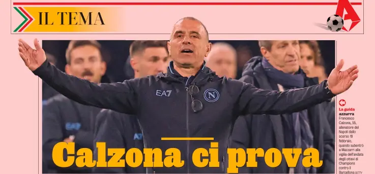  ?? GETTY ?? La guida azzurra Francesco Calzona, 55, allenatore del Napoli dallo scorso 19 febbraio, quando subentrò a Mazzarri alla vigilia dell’andata degli ottavi di Champions contro il Barcellona