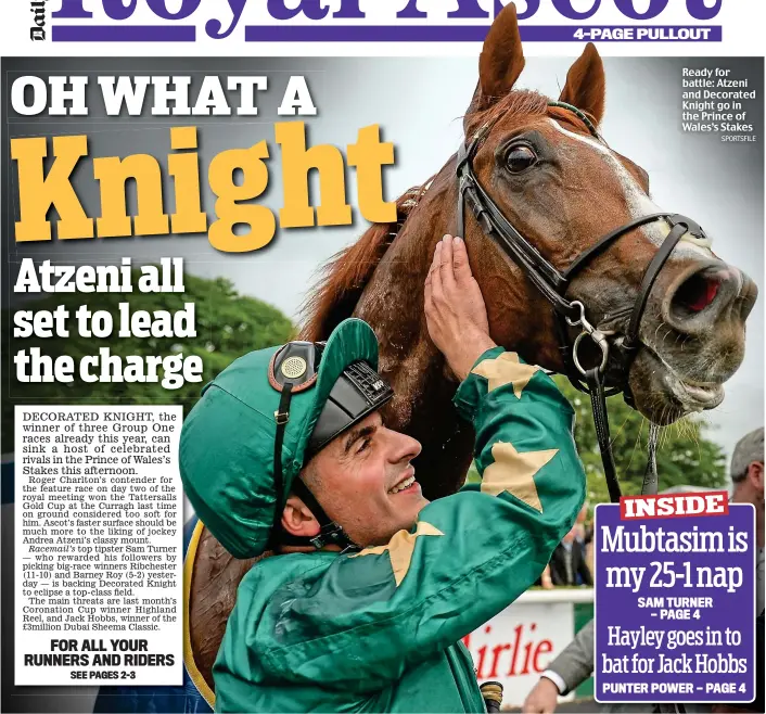  ?? SPORTSFILE ?? Ready for battle: Atzeni and Decorated Knight go in the Prince of Wales’s Stakes