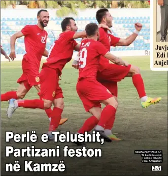  ?? Foto: F.Hazizllari ?? FQ. 9-11 KAMZA-PARTIZANI 0-1 Të kuqtë festojnë
golin e Telushit