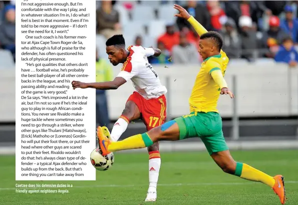  ??  ?? Coetzee does his defensive duties in a friendly against neighbours Angola.