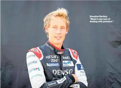  ?? ?? Brendon Hartley: “Music’s one way of dealing with pressure.”