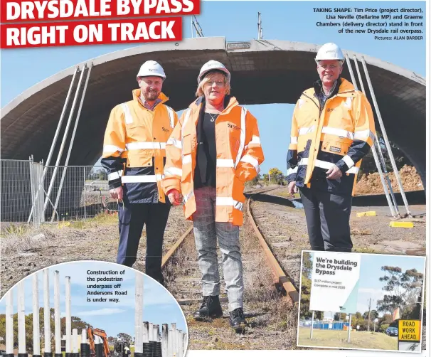  ?? Pictures: ALAN BARBER ?? TAKING SHAPE: Tim Price (project director), Lisa Neville (Bellarine MP) and Graeme Chambers (delivery director) stand in front of the new Drysdale rail overpass.