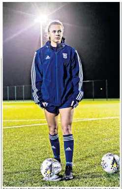  ??  ?? Determined: Paige Peake and Blue Wilson (left) are part of an Ipswich team who believe they are carving a path towards their ambition of playing in the Women’s Super League