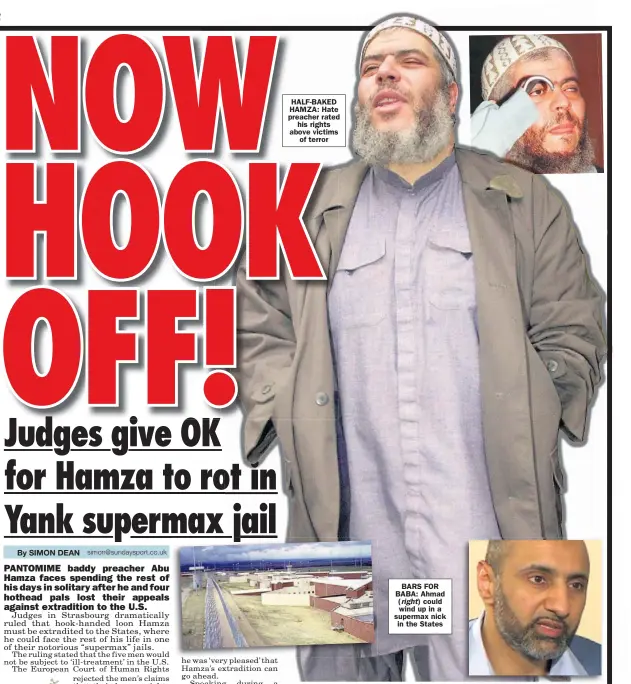  ??  ?? HALF-BAKED HAMZA: Hate preacher rated
his rights above victims
of terror
BARS FOR BABA: Ahmad ( could wind up in a supermax nick in the States
