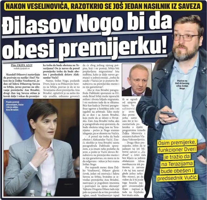  ??  ?? Posle pretnji silovanjem, hoće i da je ubiju:
Ana Brnabić
Poziva na linč državnog vrha: Srđan
Nogo