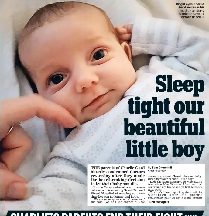  ??  ?? Bright eyes: Charlie Gard smiles as his mother tenderly strokes his cheek before he fell ill