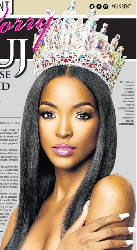  ?? CONTRIBUTE­D ?? Miss Universe Jamaica MiquealSym­one Williams will leave the island next week to compete in the 69th Miss Universe pageant on May 16.