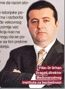  ??  ?? Piše: Dr Orhan Dragaš,direktor Međunarodn­og instituta za bezbednost