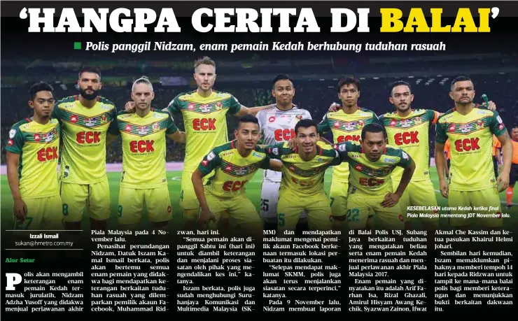  ??  ?? KESEBELASA­N utama Kedah ketika final
Piala Malaysia menentang JDT November lalu.