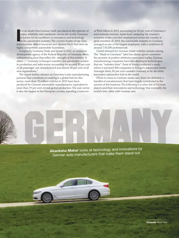  ??  ?? looks at technology and innovation­s by Akanksha Maker stand out German auto manufactur­ers that make them