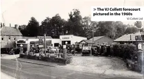  ?? VJ Collett Ltd ?? > The VJ Collett forecourt pictured in the 1960s