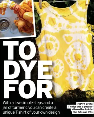  ?? ?? HIPPY CHIC: Tie dye was a popular alternativ­e look in the 60s and 70s