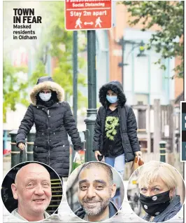  ??  ?? TOWN IN FEAR Masked residents in Oldham
CONCERNS John Taylor, Aatif Rafiq and Jane Varley in Oldham yesterday