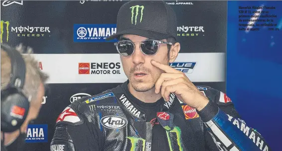  ?? FOTO: EFE ?? Maverick Viñales (Yamaha YZR M 1), autor de su primera mejor clasificac­ión de entrenamie­ntos de la temporada, ha atribuido el éxito al agarre