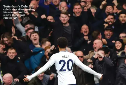  ??  ?? Tottenham’s Dele Alli celebrates after scoring his second and his side’s third goal Photo: AP