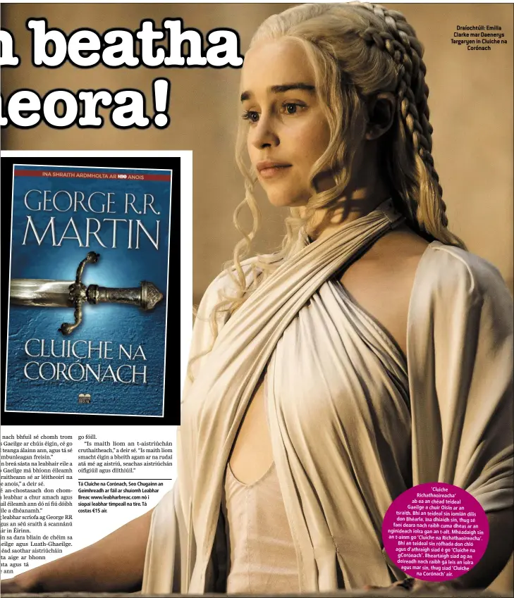  ??  ?? Draíochtúi­l: Emilia Clarke mar Daenerys Targaryen in Cluiche na Corónach