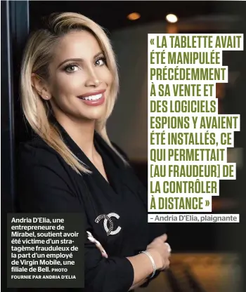  ?? PHOTO FOURNIE PAR ANDRIA D’ELIA ?? Andria D’elia, une entreprene­ure de Mirabel, soutient avoir été victime d’un stratagème frauduleux de la part d’un employé de Virgin Mobile, une filiale de Bell.