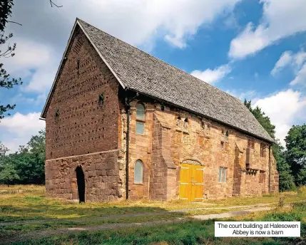  ?? ?? The court building at Halesowen Abbey is now a barn