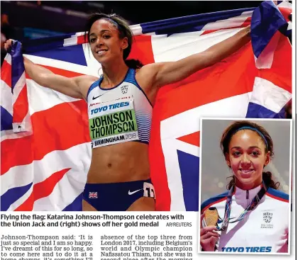  ?? AP/REUTERS ?? Flying the flag: Katarina Johnson-Thompson celebrates with the Union Jack and (right) shows off her gold medal