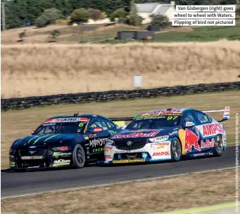  ?? ?? Van Gisbergen (right) goes wheel to wheel with Waters. Flipping of bird not pictured