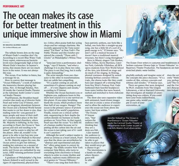  ?? ?? The Ocean Choir enters in costumes and headdresse­s d Serbian costumer Olivera Gajic in “Ocean Filibuster” in a Repertory Theater Production. The headpieces are fash stretched plastic water bottles.
Jennifer Kidwell as The Ocean in PearlDamou­r’s ‘Ocean Filibuster’ inside the Carnival Studio Theater at the Adrienne Arsht Center as part of Live Arts Miami’s EcoCultura series.