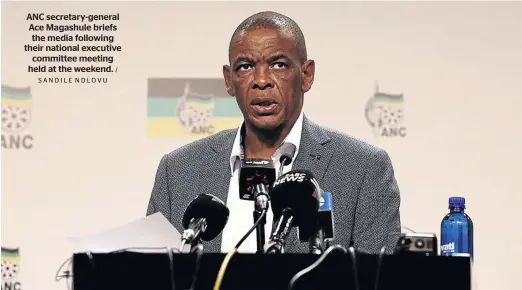  ?? SANDILE NDLOVU / ?? ANC secretary-general Ace Magashule briefs the media following their national executive committee meeting held at the weekend.