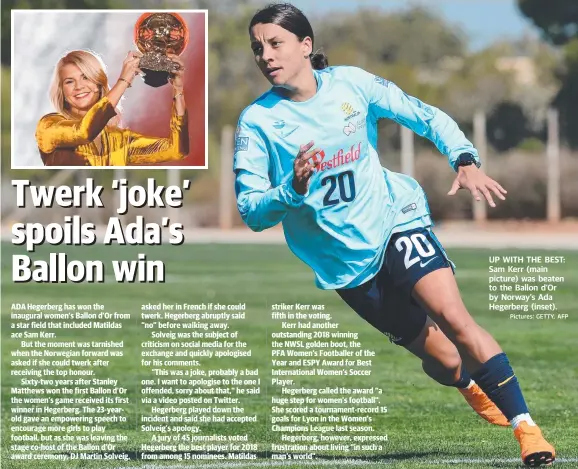  ?? Pictures: GETTY, AFP ?? UP WITH THE BEST: Sam Kerr (main picture) was beaten to the Ballon d’Or by Norway’s Ada Hegerberg (inset).