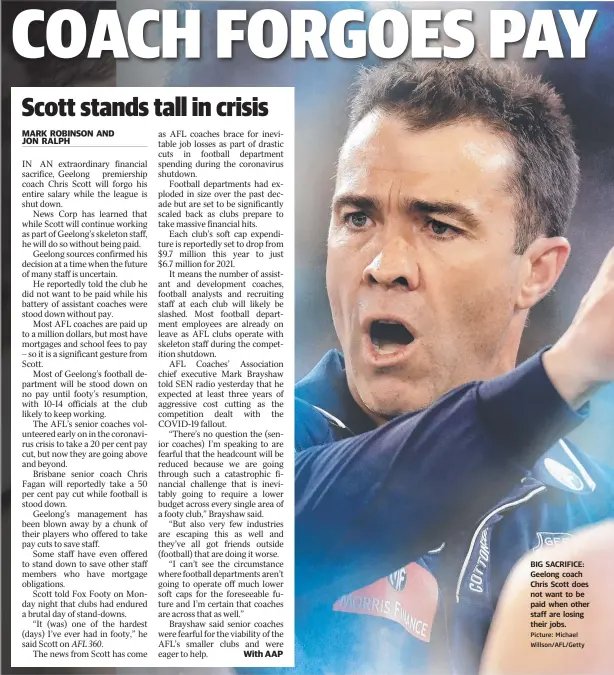  ?? Picture: Michael Willson/AFL/Getty ?? BIG SACRIFICE: Geelong coach Chris Scott does not want to be paid when other staff are losing their jobs.