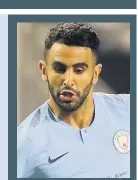  ??  ?? NEW BOY Mahrez made the switch from Leicester to Man City