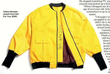  ??  ?? Yellow Bomber Jacket from Not For You, $380.