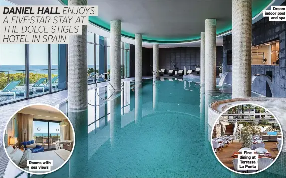  ?? ?? Rooms with sea views
Fine dining at Terrassa La Punta
Dream indoor pool and spa